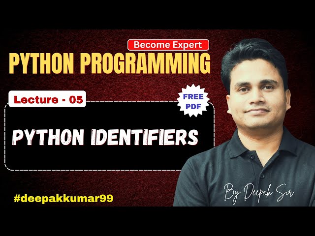 Python Identifiers | Lecture - 05 | Learn Python by Deepak Sir