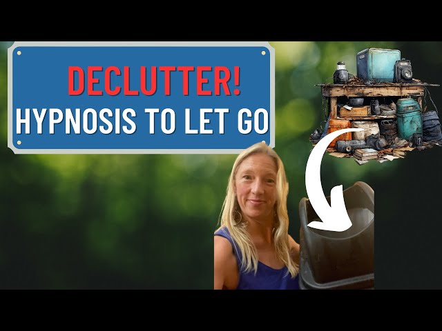 Clear Your Clutter!  Hypnosis to Let Go of Extra Stuff