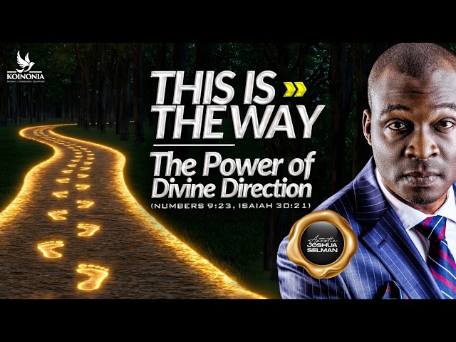 THIS IS THE WAY (THE POWER OF DIVINE DIRECTION) NUMBERS 9:23 WITH APOSTLE JOSHUA SELMAN 14||06||2026