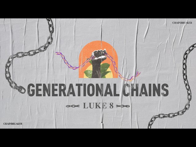 Generational Chains | Chainbreaker | Mike Hilson