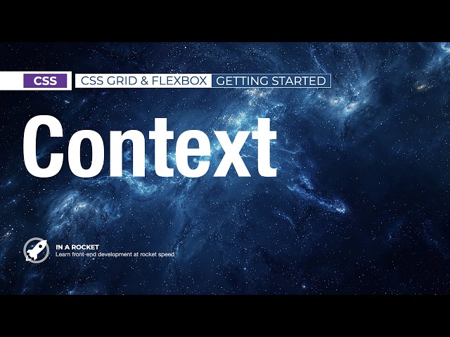 02 - Getting started: Context | CSS Grid & Flexbox