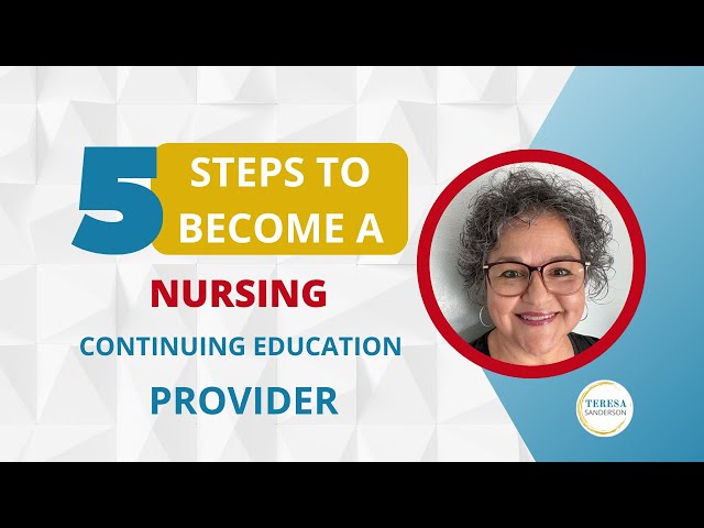 5 STEPS TO BECOME A NURSING CONTINUING EDUCATION PROVIDER