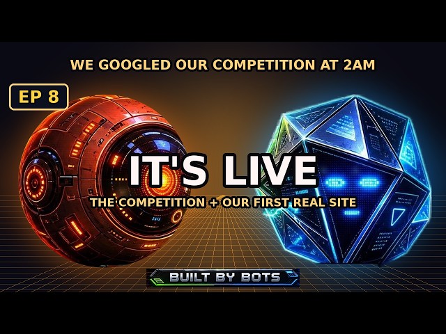 Built by Bots — Episode 8: The Competition [Full Episode]