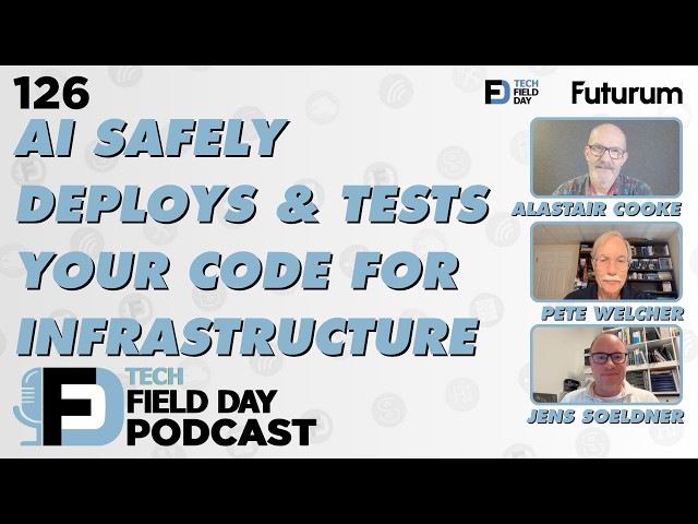 AI Safely Deploys and Tests Your Infrastructure Code - Tech Field Day Podcast