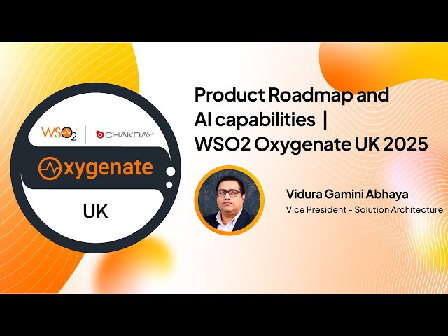 Product Roadmap and AI capabilities  | WSO2 Oxygenate UK 2025