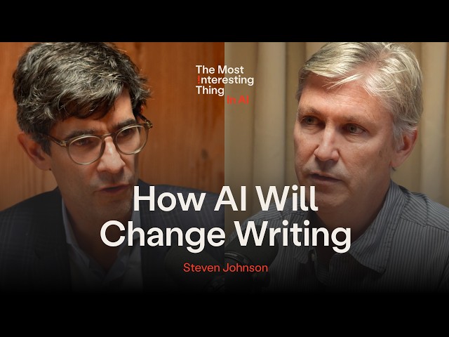 Steven Johnson on How AI Will Change Writing