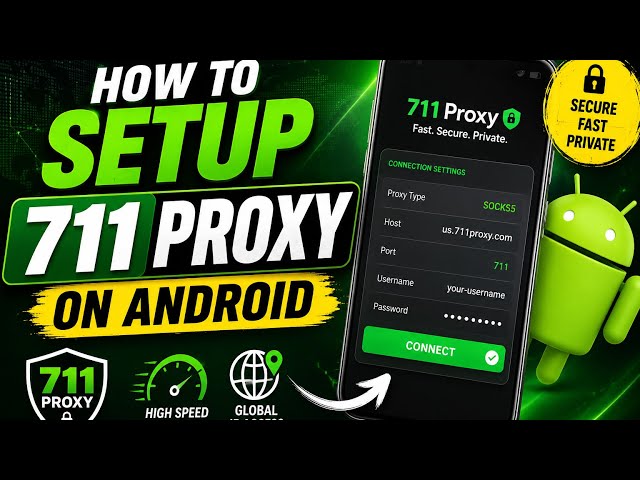 How to Setup 711 Proxy on Android (2026 Step-by-Step Guide)