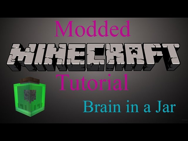Modded Minecraft Tutorial - Brain in a Jar