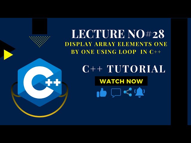 Lecture No #28: Display Array Elements by Loop Method in C++ | With Loop Method
