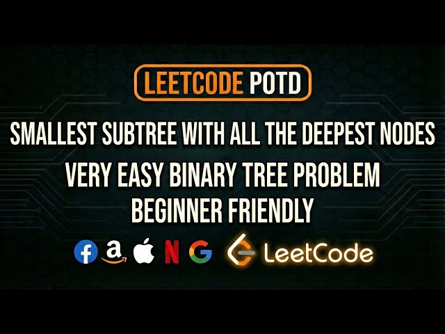 LeetCode 865: Smallest Subtree with all the Deepest Nodes | POTD Solution (Easy Explanation)