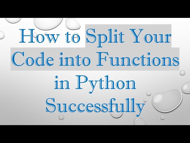 How to Split Your Code into Functions in Python Successfully