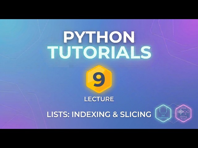 Lecture 9 | Introduction to lists | Indexing | Slicing