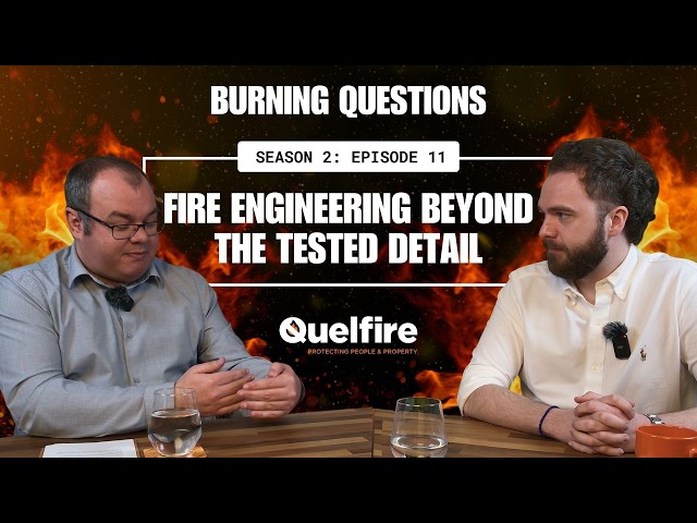 Burning Questions | S2 EP 11: Fire Engineering Beyond the Tested Detail