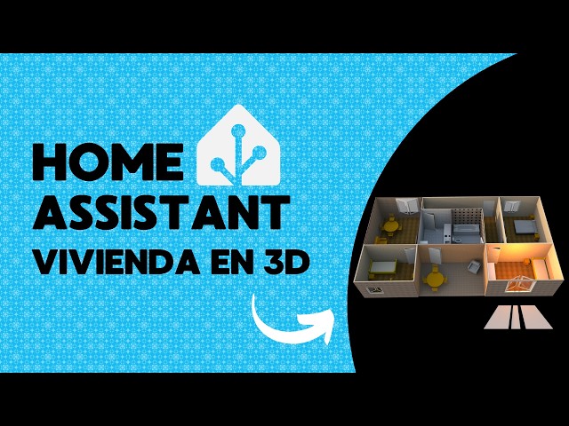 Vivienda 3D en Home Assistant | TUTORIAL EN DETALLE 👌​