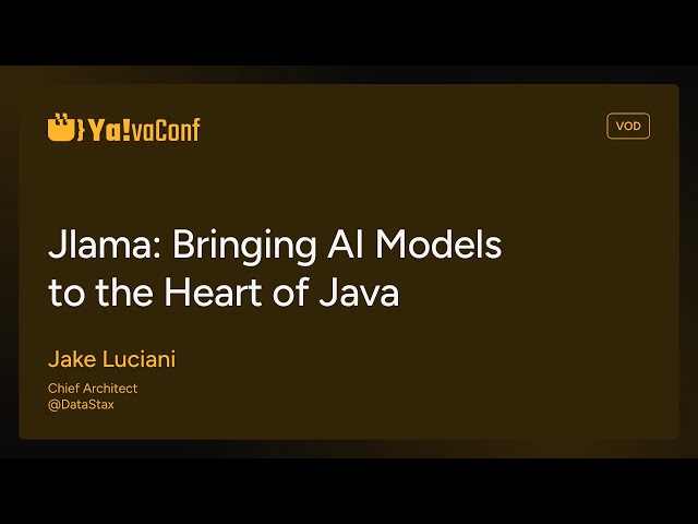 YAVA24 - Jlama: Bringing AI Models to the Heart of Java - Jake Luciani