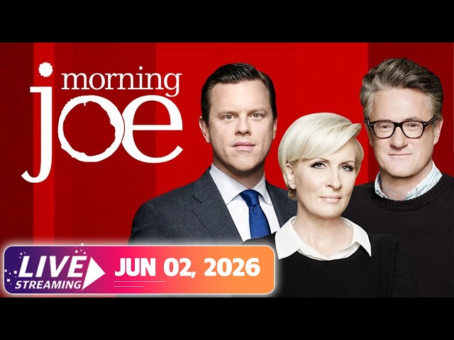 MSNBC Live : Morning Joe 6/02/2026 | MS NOW News Trump Today Jun 02, 2026
