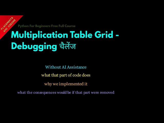 Debugging Challenge Multiplication Table Grid || Hindi || Lesson 64 || Python For Beginners ||