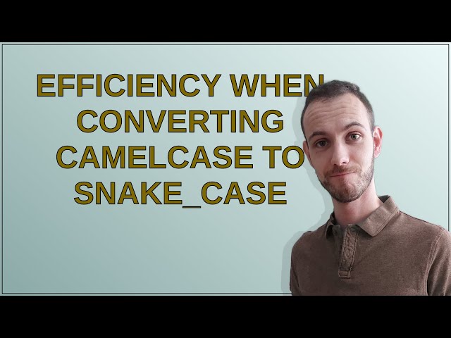Codereview: Efficiency when converting camelCase to snake_case