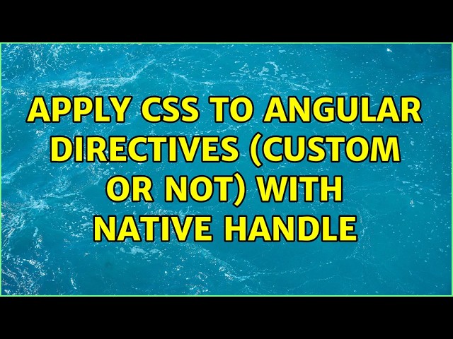 Apply CSS to Angular directives (custom or not) with native handle