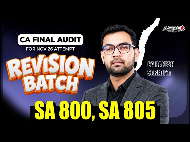CA Final Audit SA 800, 805 Revision Batch | Nov 26 Attempt | CA Rakesh Sarediya | CA Final by ASPC