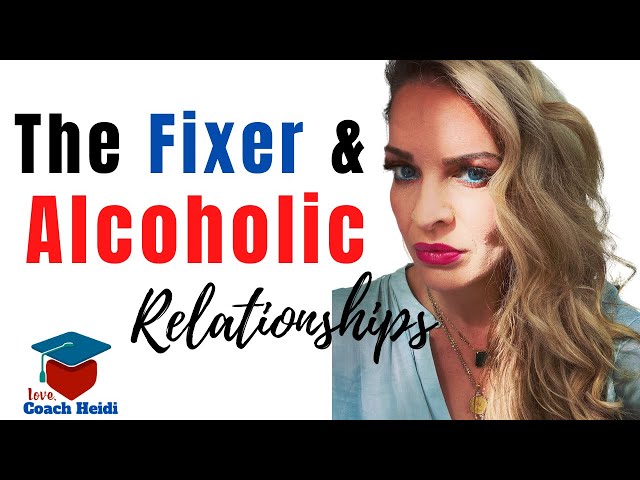 The Fixer Personality and Alcoholic Relationships