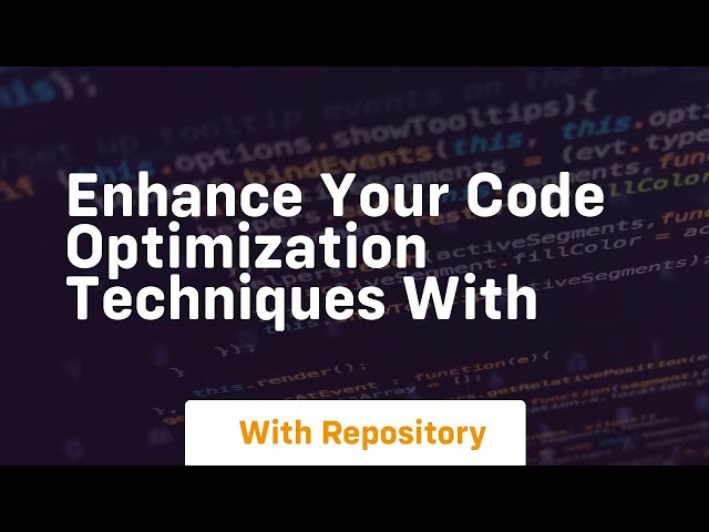 Enhance Your Code Optimization Techniques with