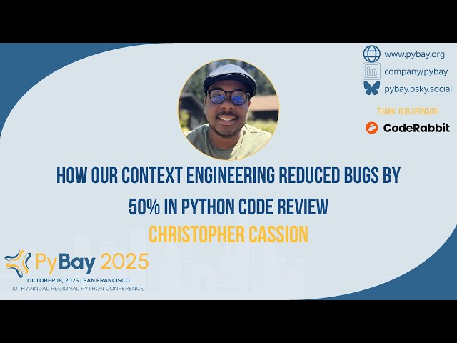 How Context Engineering reduced bugs by 50% in Python code review — Christopher Cassion (PyBay 2025)