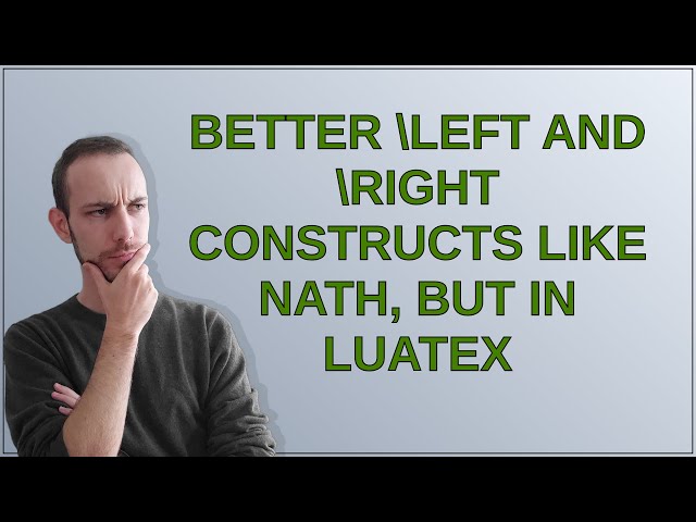 Tex: Better left and right constructs like nath, but in LuaTeX