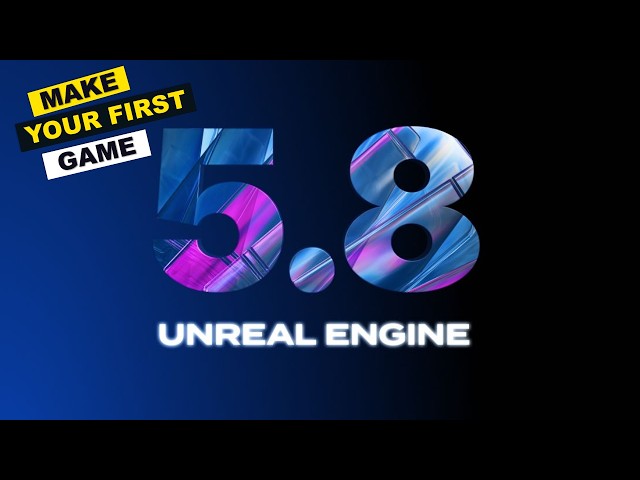 Unreal Engine 5.8 Is Out! – How To Make Your First Game In 2026 - Full Course