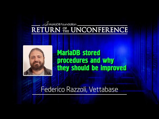 MariaDB stored procedures and why they should be improved - Federico Razzoli