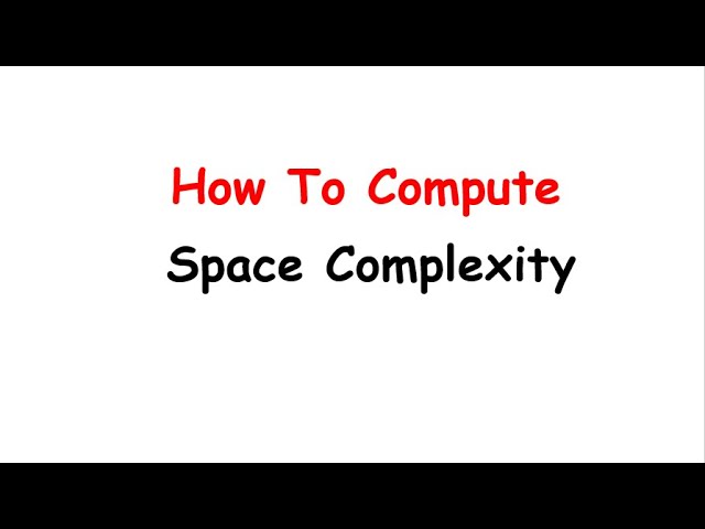 Space Complexity | How to compute space complexity