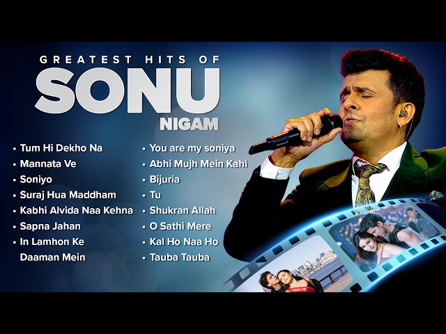 Greatest Hits of Sonu Nigam - Audio Jukebox | Tum Hi Dekho Na, Soniyo, Sapna Jahan | Bollywood Songs