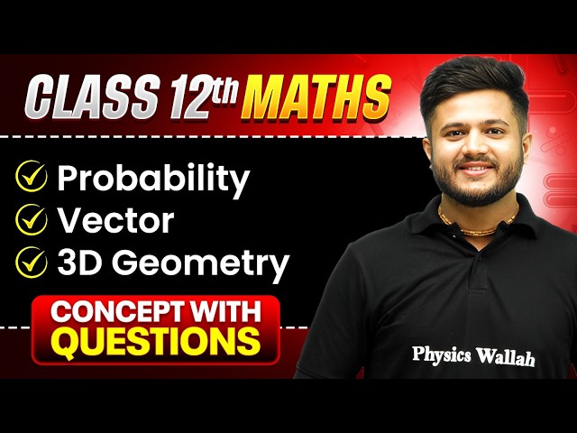 Class 12 Maths | Probability, Vectors, 3D Complete Revision| Most Important Questions CBSE 2026