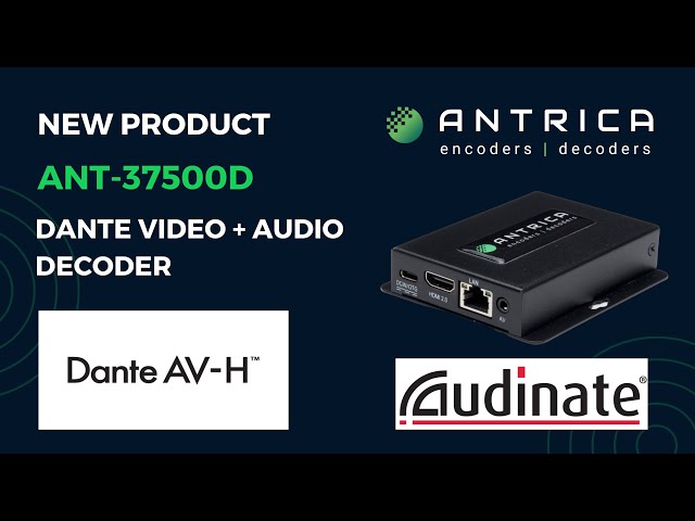 NEW! Dante AV-H video Decoder overview