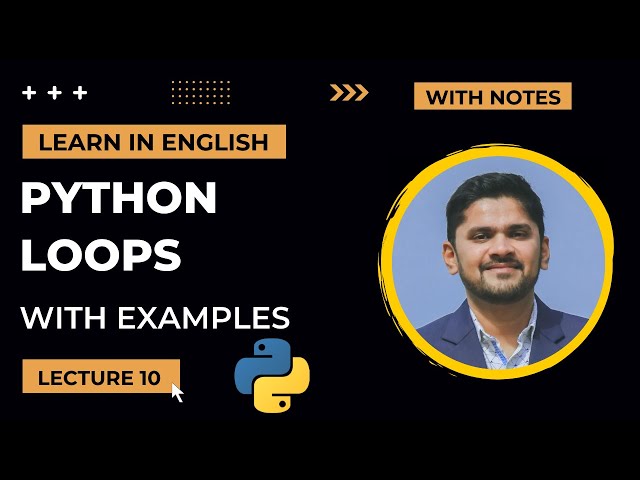 Python Loops with Examples | Tutorial for Beginners | Lecture 11 | 2022