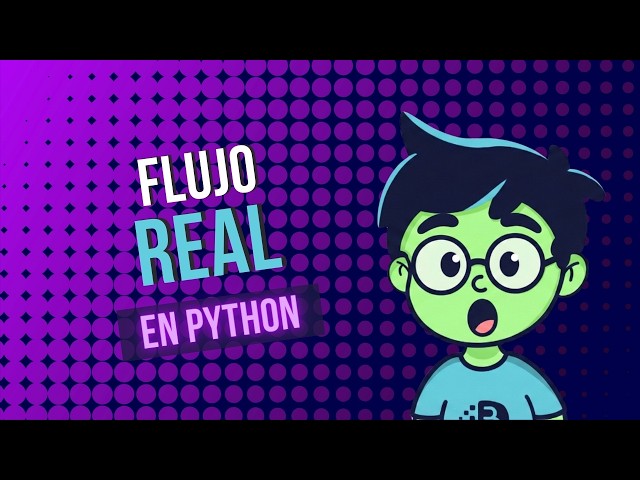 Cómo crear un flujo real paso a paso | Python Flujo Real