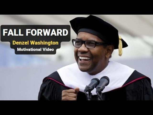 FALL FORWARD: DENZEL WASHINGTON'S INSPIRATIONAL SPEECH AT THE UNIVERSITY OF PENNSYLVANIA