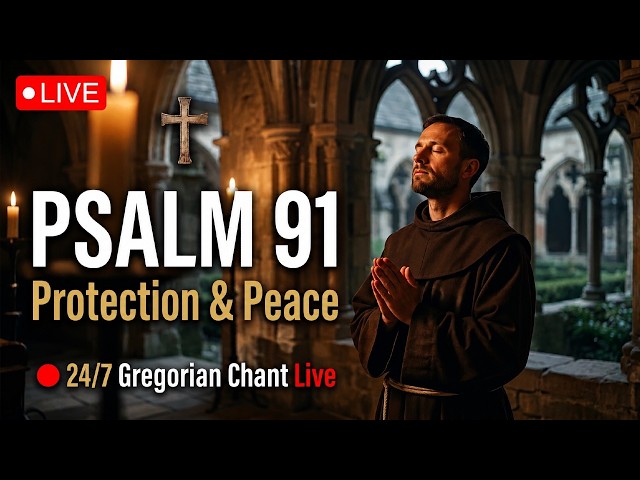 🔴 Protection & Peace: Psalm 91 | 24/7 Gregorian Chant Live