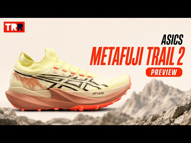 Asics MetaFuji Trail 2 Preview | A Total Redesign for Ultra Racing
