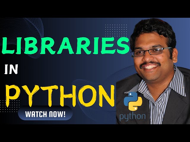PYTHON LIBRARIES - PYTHON PROGRAMMING