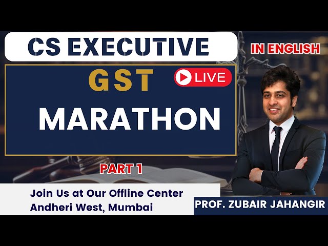 GST Marathon Part 1 | CS Executive🎓| In English | Prof. Zubair Jahangir | Best CS Classes