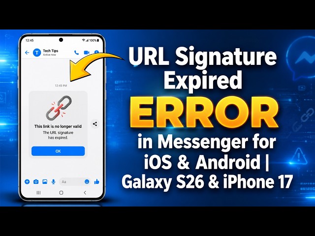 URL Signature Expired Error in Messenger Fixes For iOS and Android (UPDATED 2026)