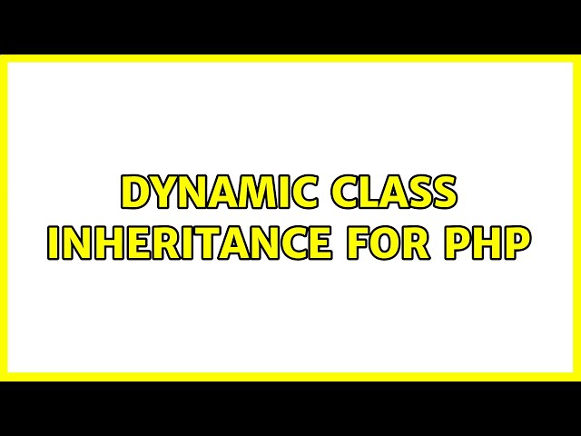 Dynamic Class Inheritance For PHP