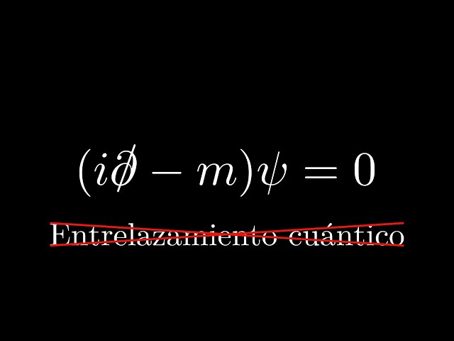 La ecuación de Dirac NO es amor ni entrelazamiento sino algo más | Relatividad