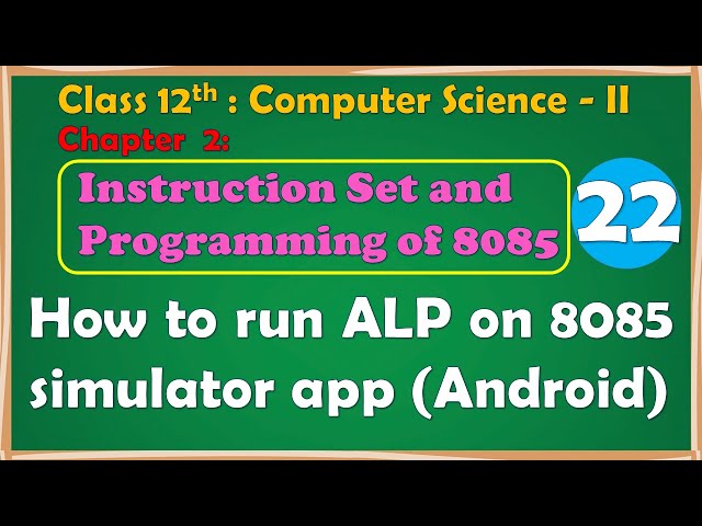 12th Comp.Sci. Paper-II : Chapter-2 | How to run / execute ALP on 8085 simulator app