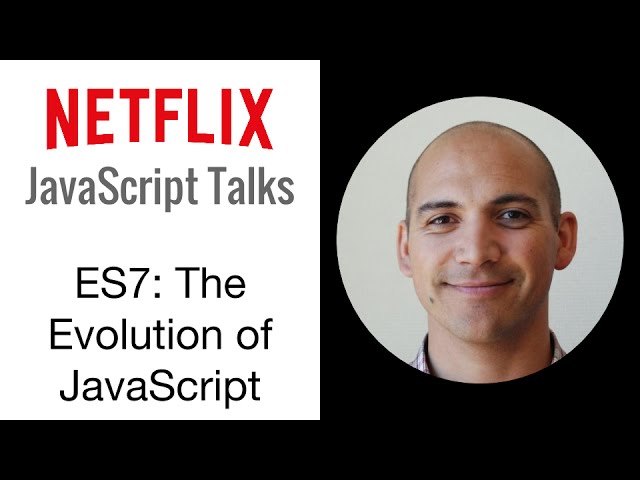 Netflix JavaScript Talks - Version 7: The Evolution of JavaScript