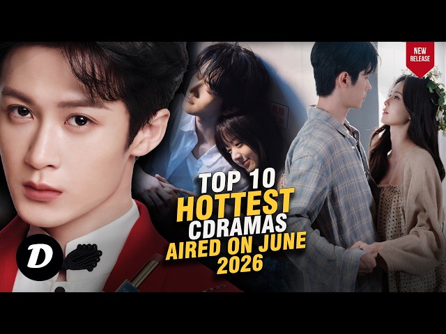 Top 10 HOTTEST CHINESE DRAMA Aired On June 2026 #tanjianci #cdrama