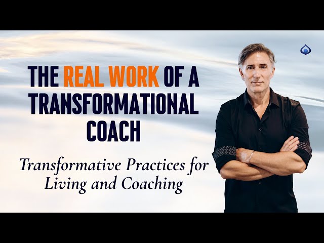 From Helpful to Life-Changing: The Real Work of a Transformational Coach