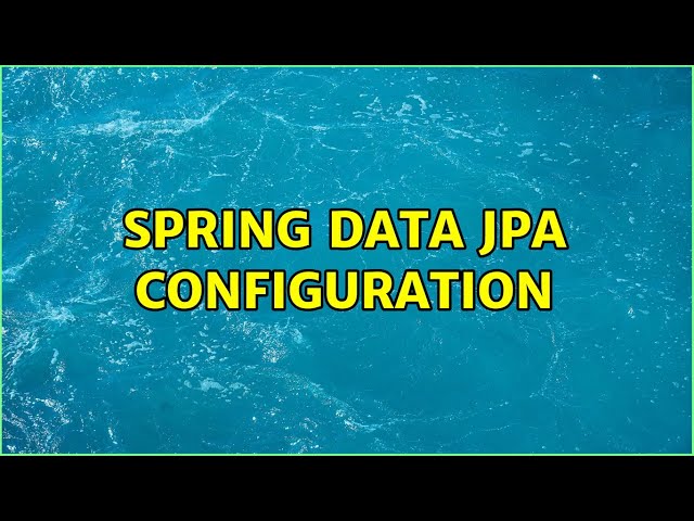 Spring data JPA configuration (2 Solutions!!)