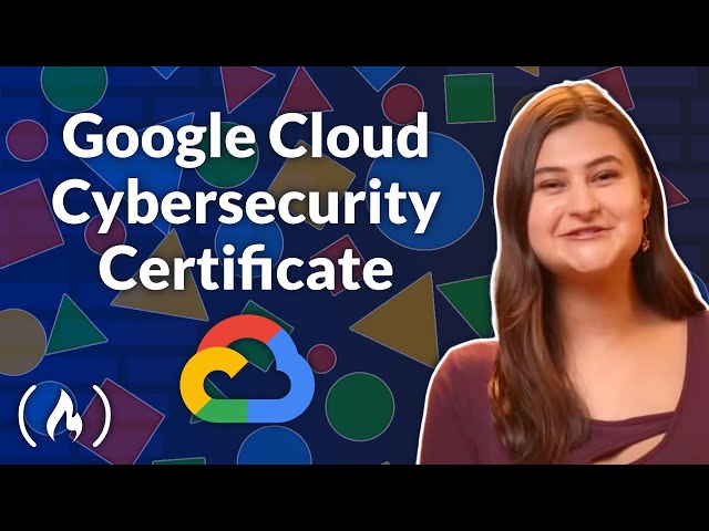 Google Cloud Cybersecurity Certificate Course